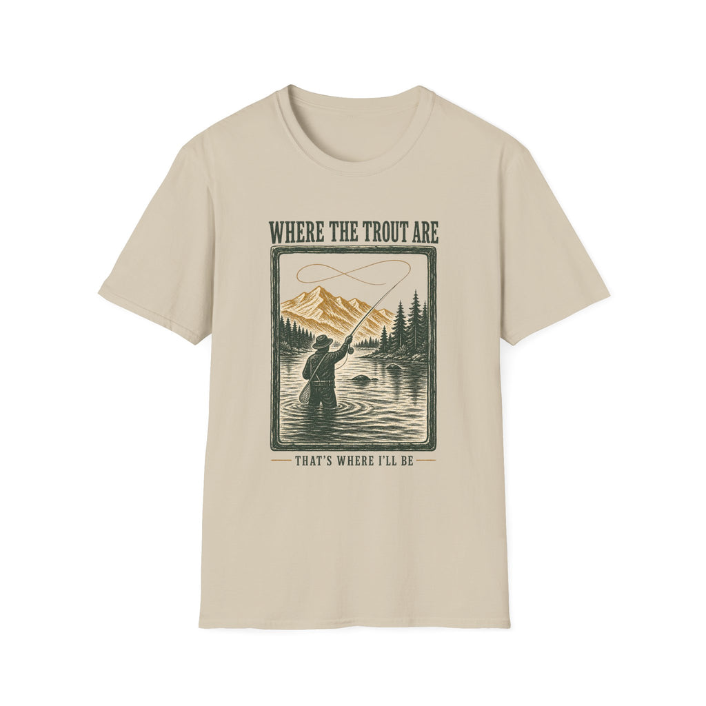 Where Trout Are - Fishing Graphic T-Shirt