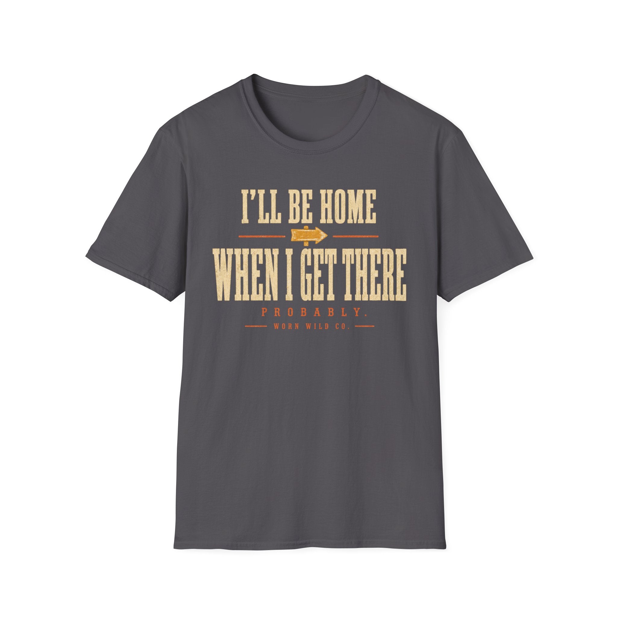I'll Be Home When I Get There - Motorcycles Graphic T-Shirt