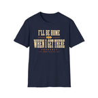 I'll Be Home When I Get There - Motorcycles Graphic T-Shirt