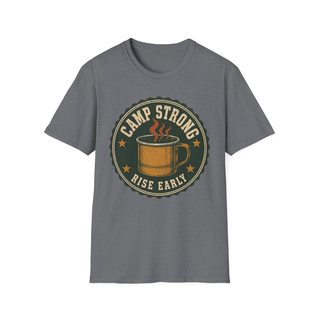 Camp Strong / Rise Early - Camping Graphic T-Shirt
