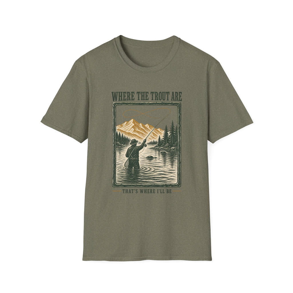 Where Trout Are - Fishing Graphic T-Shirt