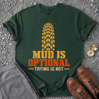 Mud Is Optional T-Shirt