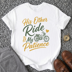 His Other Ride Is My Patience T-Shirt