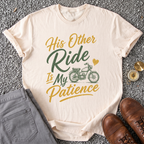 His Other Ride Is My Patience T-Shirt