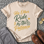 His Other Ride Is My Patience T-Shirt