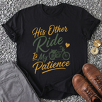 His Other Ride Is My Patience T-Shirt