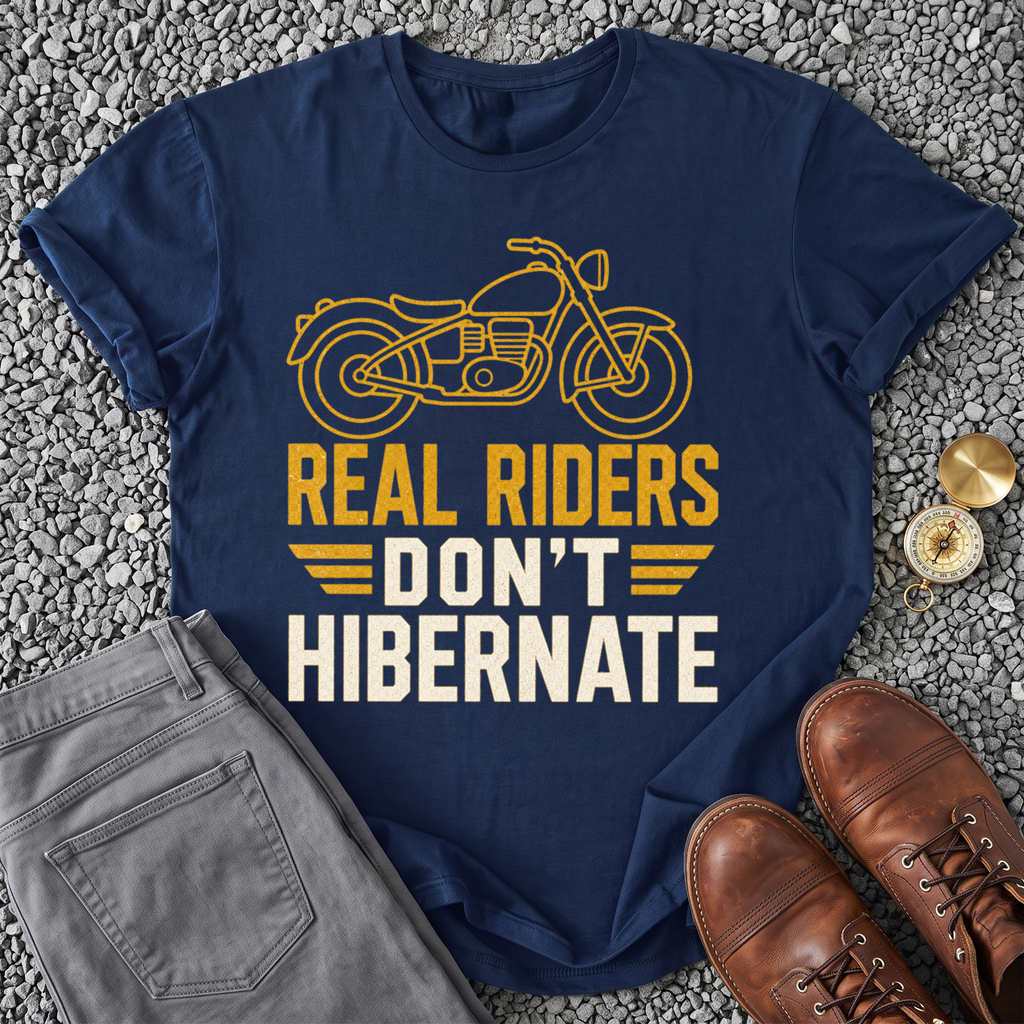 Real Riders Don't Hibernate T-Shirt