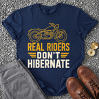 Real Riders Don't Hibernate T-Shirt