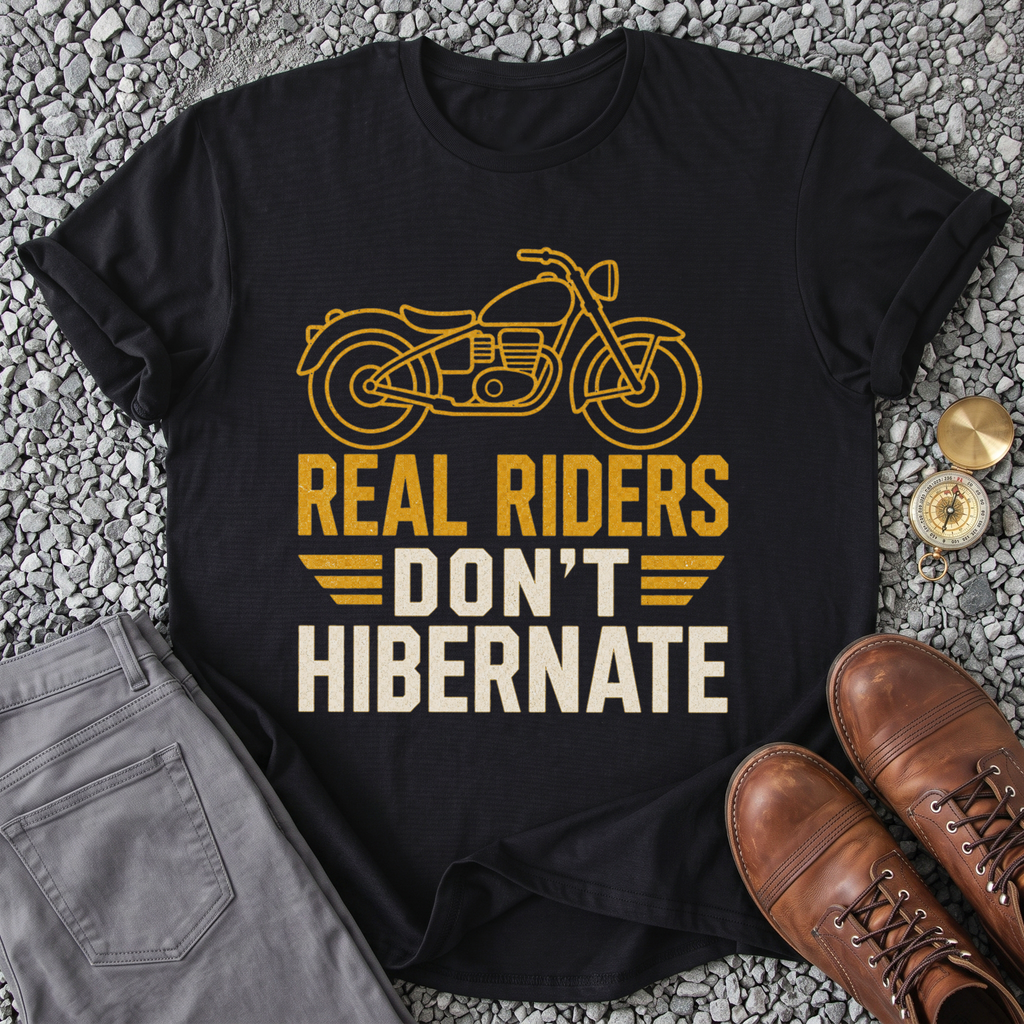 Real Riders Don't Hibernate T-Shirt