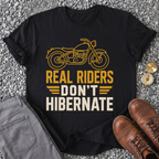 Real Riders Don't Hibernate T-Shirt