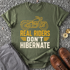 Real Riders Don't Hibernate T-Shirt
