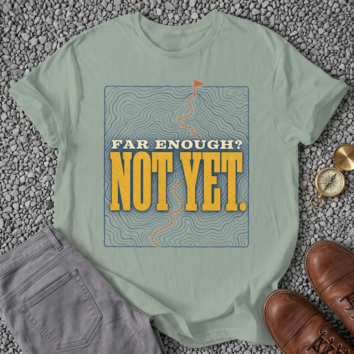 Far Enough? Not Yet T-Shirt