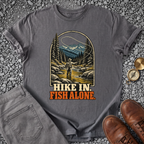 Hike In, Fish Alone T-Shirt
