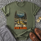 Hike In, Fish Alone T-Shirt