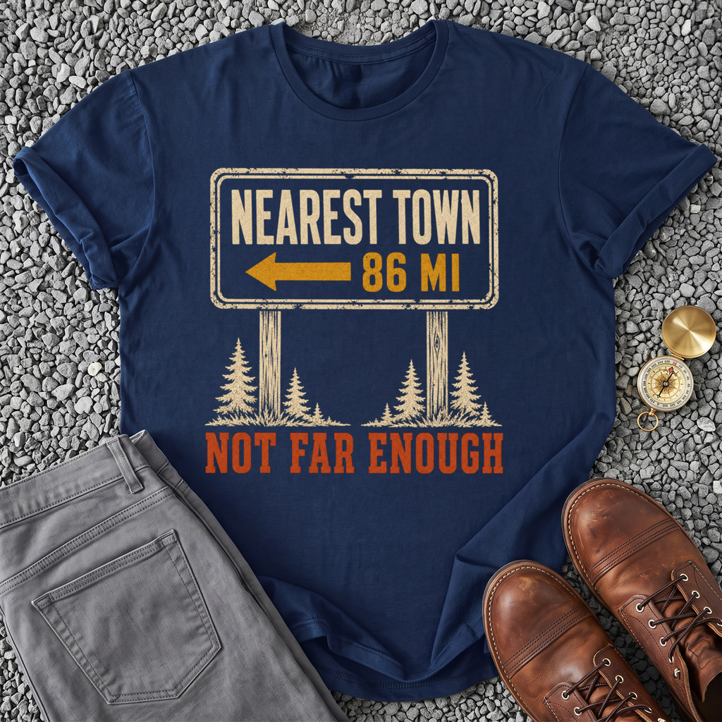 Not Far Enough T-Shirt