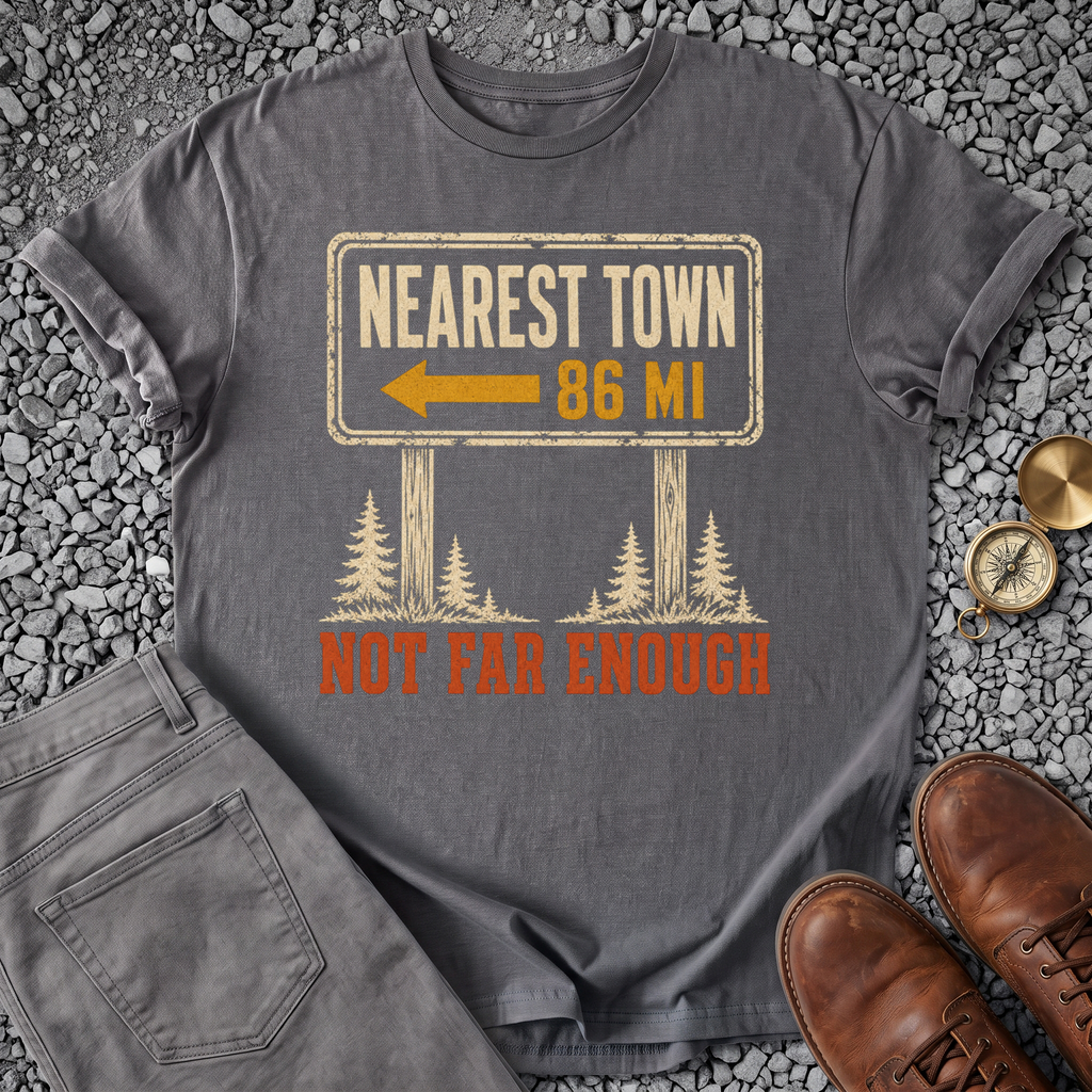Not Far Enough T-Shirt