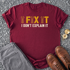 I Don't Explain It T-Shirt