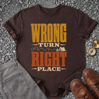 Wrong Turn Right Place T-Shirt