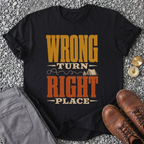 Wrong Turn Right Place T-Shirt