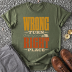 Wrong Turn Right Place T-Shirt