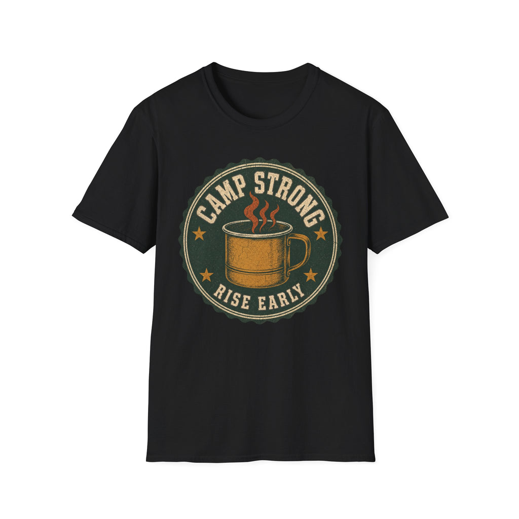 Camp Strong / Rise Early - Camping Graphic T-Shirt