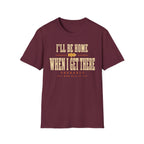 I'll Be Home When I Get There - Motorcycles Graphic T-Shirt