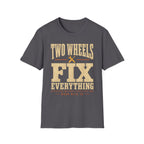 Two Wheels Fix Everything - Motorcycles Graphic T-Shirt