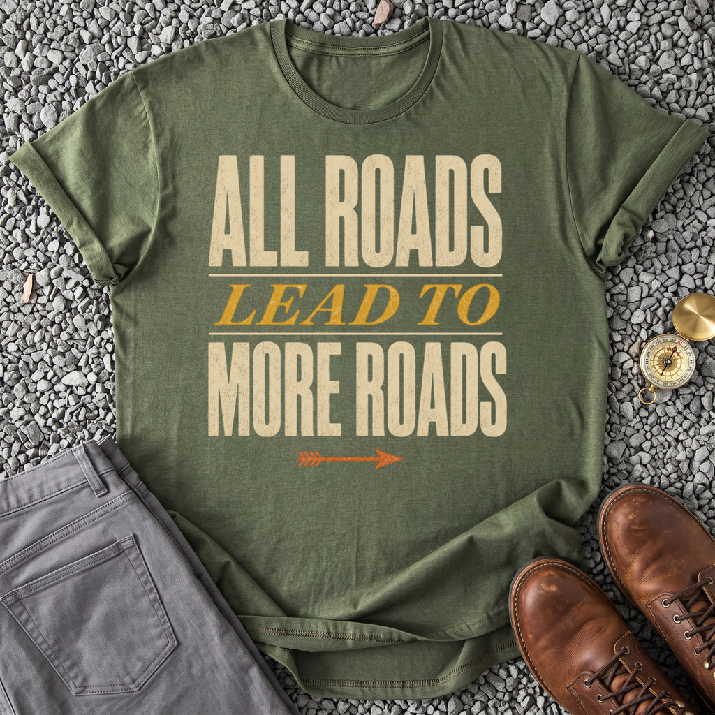 All Roads Lead to More Roads - Military Green