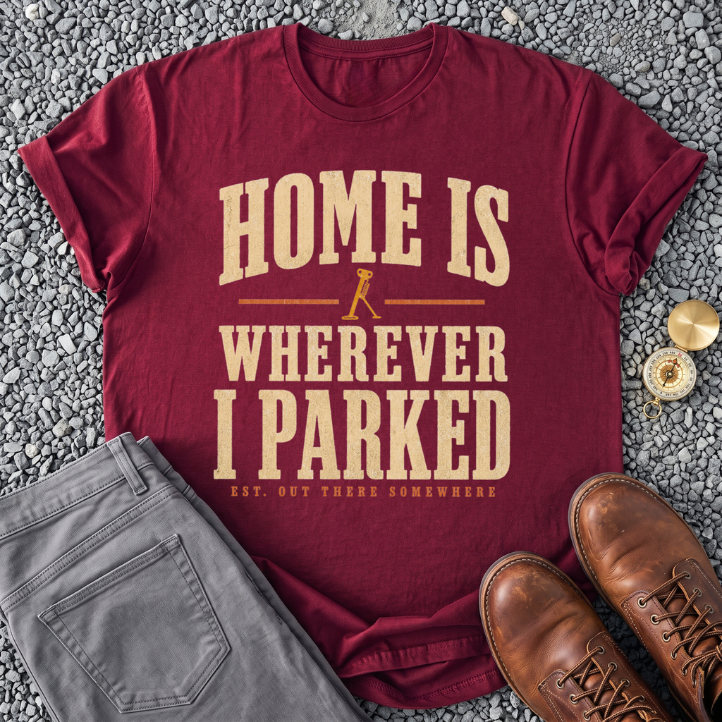 Home Is Wherever I Parked - Maroon