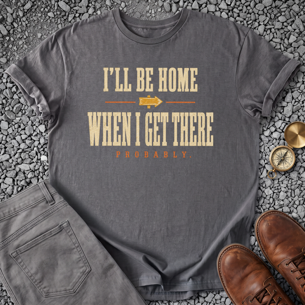 I'll Be Home When I Get There - Charcoal