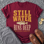 Still Water Runs Deep - Maroon